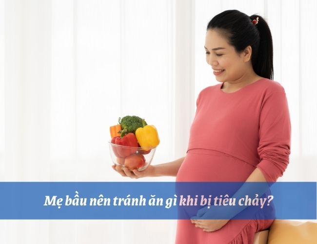 Mẹ nên tránh những loại thực phẩm này khi bị tiêu chảy