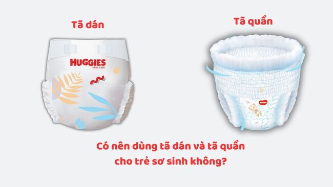 Tã sơ sinh có nên dùng tã dán và tã quần không