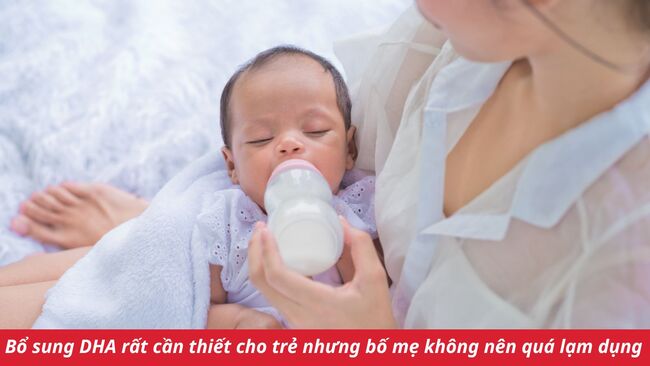 Bổ sung DHA rất cần thiết cho trẻ nhưng bố mẹ không nên quá lạm dụng