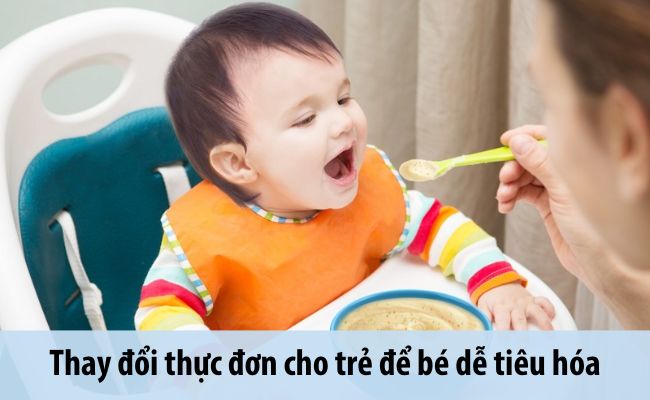 Thay đổi chế độ ăn cho trẻ dễ tiêu hóa